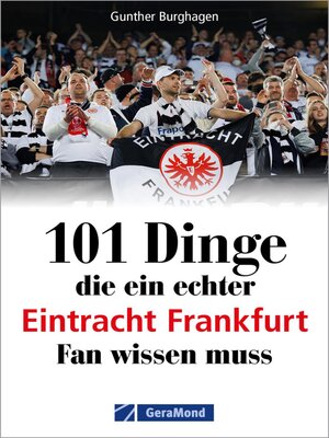 cover image of 101 Dinge, die ein echter Eintracht Frankfurt Fan wissen muss